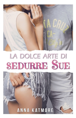 La dolce arte di sedurre Sue [Italian]            Book Cover