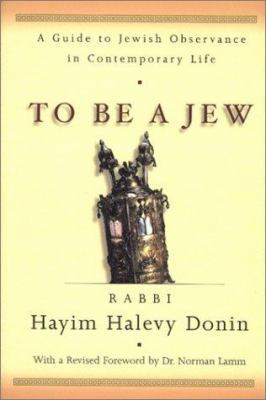 To Be a Jew: A Guide to Jewish Observance in Co... 0465086241 Book Cover
