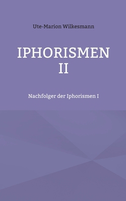 Iphorismen II: Nachfolger der Iphorismen I [German] 3759750435 Book Cover