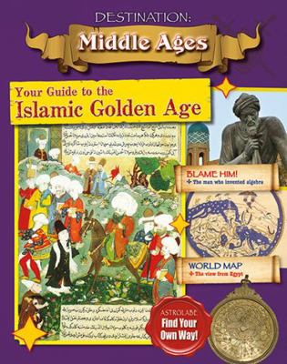 Your Guide to the Islamic Golden Age 0778729931 Book Cover