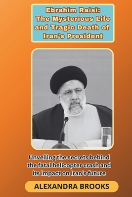 Ebrahim Raisi: The Mysterious Life and Tragic D...            Book Cover