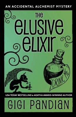 The Elusive Elixir: An Accidental Alchemist Mys... 1938213106 Book Cover