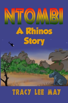 Ntombe: A Rhino's Story 1070982881 Book Cover