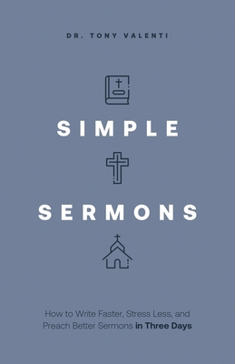 Simple Sermons: How to Write Faster, Stress Les... 1632968320 Book Cover