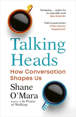 Talking Heads: How Conversation Shapes Us 1529925576 Book Cover