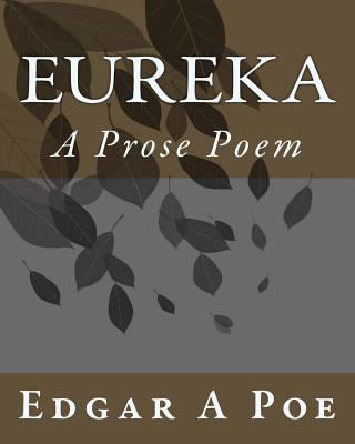 Eureka: A Prose Poem 1535309849 Book Cover