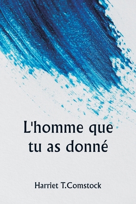 L'homme que tu as donné [French] 9359949175 Book Cover