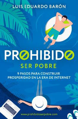 Hardcover Prohibido Ser Pobre : 9 Pasos para Construir Prosperidad en la Era de Internet [Spanish] Book