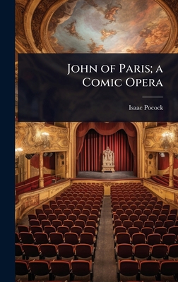 John of Paris; a Comic Opera 1023728125 Book Cover