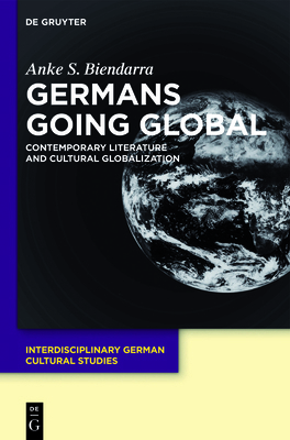 Germans Going Global: Contemporary Literature a... 311028281X Book Cover