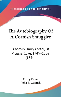 The Autobiography Of A Cornish Smuggler: Captai... 1437181198 Book Cover