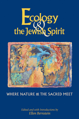 Ecology & the Jewish Spirit: Where Nature & the... 1580230822 Book Cover