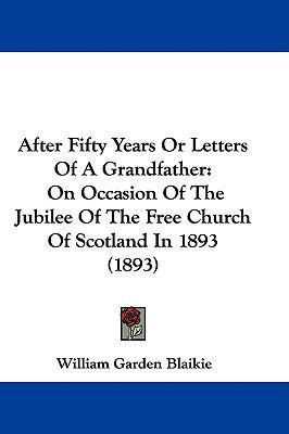 After Fifty Years Or Letters Of A Grandfather: ... 1104003333 Book Cover