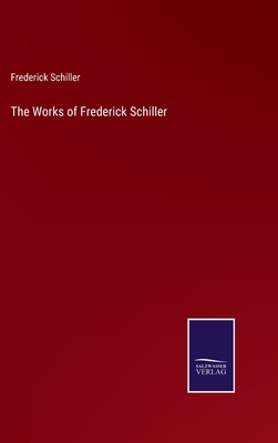 The Works of Frederick Schiller 3375096690 Book Cover