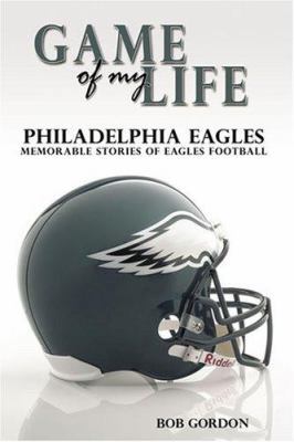 Game of My Life Philadelphia Eagles: Memorable ... 159670229X Book Cover