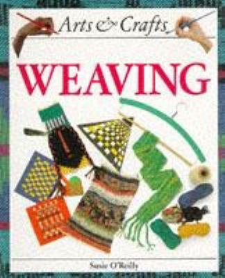 Arts and Crafts: Weaving (Arts and Crafts) 0750213760 Book Cover