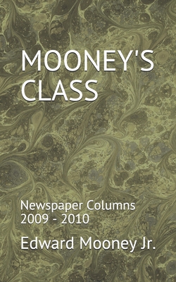 Mooney's Class: Newspaper Columns 2009 - 2010 1709215593 Book Cover