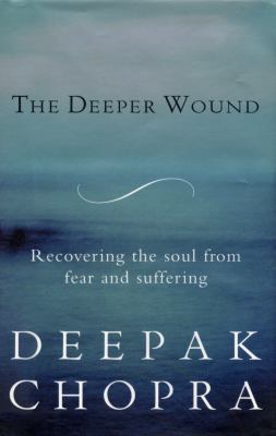 The Deeper Wound : Preserving Your Soul in the ... 0712654720 Book Cover
