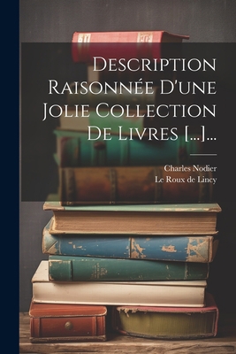 Description Raisonnée D'une Jolie Collection De... [French] 1022364987 Book Cover