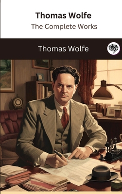 Thomas Wolfe: The Complete Works 9358372117 Book Cover