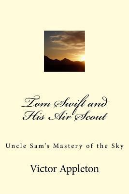 Tom Swift and His Air Scout: Uncle Sam's Master... 1547066679 Book Cover
