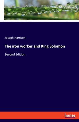 The iron worker and King Solomon: Second Edition 3348071593 Book Cover