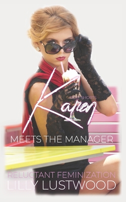 Karen Meets The Manager: A Short Forced Feminiz... B0BJTTKD22 Book Cover