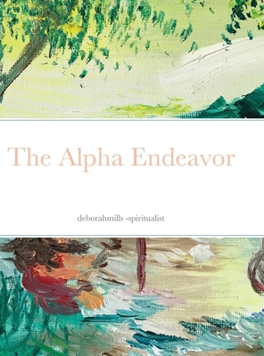 The Alpha Endeavor 1365598314 Book Cover