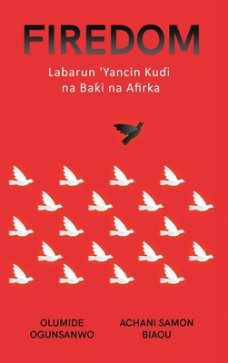 Firedom: Labarun 'Yancin Ku&#599;i na Ba&#409;i... [Hausa] B0CVJTFYF7 Book Cover