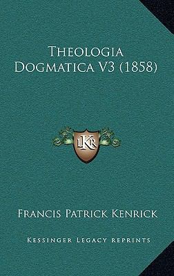 Theologia Dogmatica V3 (1858) 1165163020 Book Cover