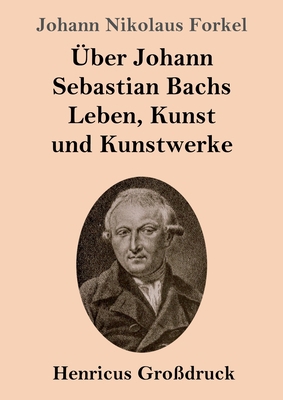 Über Johann Sebastian Bachs Leben, Kunst und Ku... [German] 3847834975 Book Cover