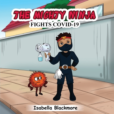 The Mighty Ninja Fights Covid-19 1736133616 Book Cover