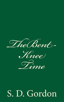 The Bent-Knee Time: A Bit for Every Day of the ... 1539320731 Book Cover