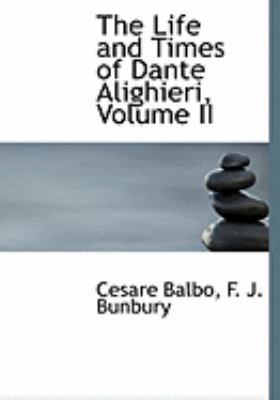 The Life and Times of Dante Alighieri, Volume II [Large Print] 0559047193 Book Cover