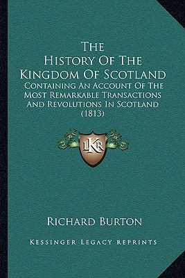 The History Of The Kingdom Of Scotland: Contain... 1167197143 Book Cover