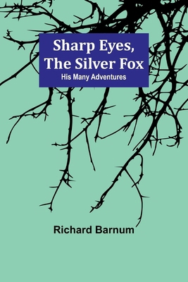 Sharp Eyes, the Silver Fox: His Many Adventures 9357972218 Book Cover
