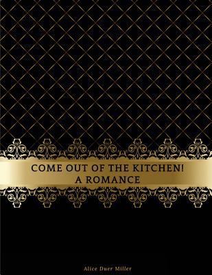 Come Out of the Kitchen! A Romance: FreedomRead... 1977639631 Book Cover