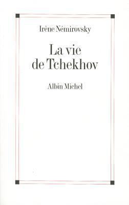 Vie de Tchekhov (La) [French] 2226158472 Book Cover