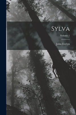 Sylva; Volume 1 1016381603 Book Cover