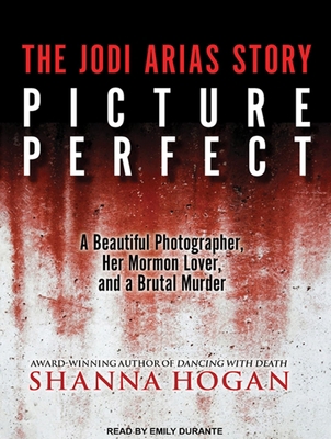 Picture Perfect: The Jodi Arias Story: A Beauti... 1452616620 Book Cover
