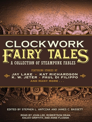 Clockwork Fairy Tales: A Collection of Steampun... 1452663580 Book Cover