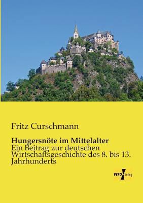 Hungersnöte im Mittelalter: Ein Beitrag zur deu... [German] 3957381592 Book Cover
