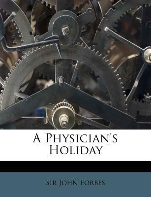 A Physician's Holiday 124504091X Book Cover