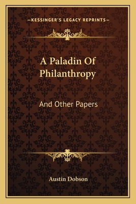 A Paladin Of Philanthropy: And Other Papers 1163625450 Book Cover