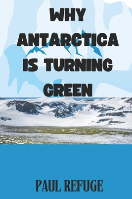 Why Antarctica Is Turning Green B0DKHHL5ZZ Book Cover