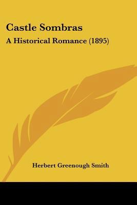 Castle Sombras: A Historical Romance (1895) 1104078570 Book Cover