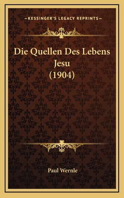 Die Quellen Des Lebens Jesu (1904) [German] 1168997135 Book Cover