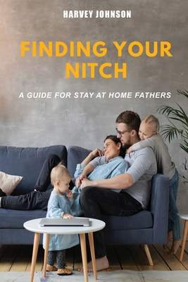 Finding Your Nitch: A Guide for Stay At Home Fa... B0CTJ1YHF1 Book Cover