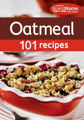 Favorite Brand Name Recipes: Oatmeal 101 Recipes 1450821634 Book Cover