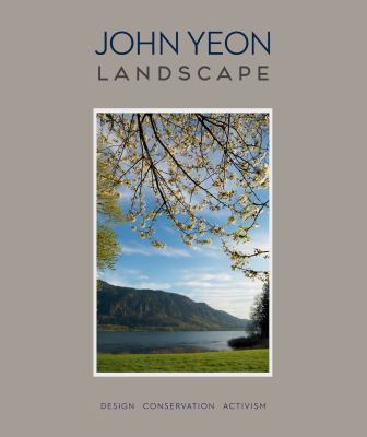 John Yeon Landscape: Design, Conservation, Acti... 0991026381 Book Cover